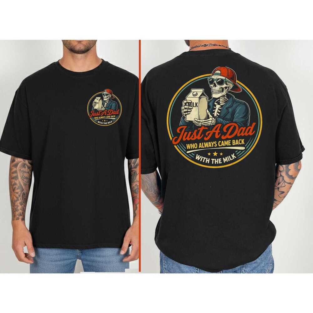 Funny Dad Shirt, Just A Dad Who Always Came Back With The Milk TShirt 2 Sided